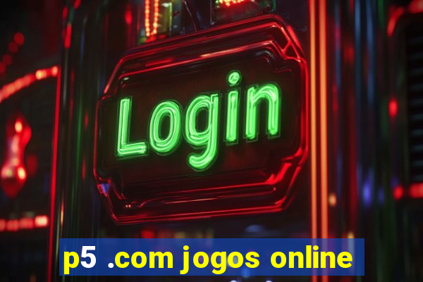 p5 .com jogos online